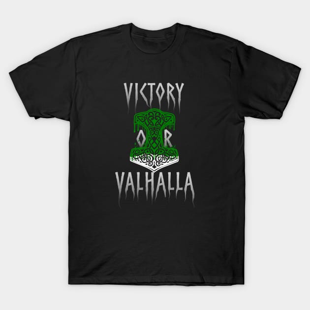 Victory or Valhalla Mjolnir Viking Norse Hammer of Thor Green T-Shirt by vikki182@hotmail.co.uk